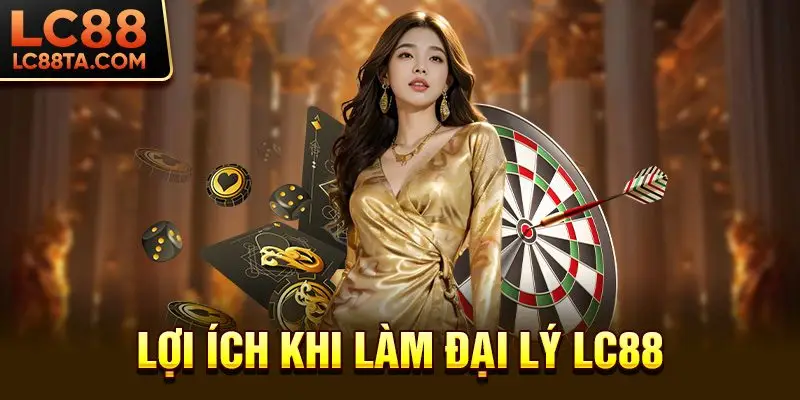 Lợi ích khi làm đại lý LC88