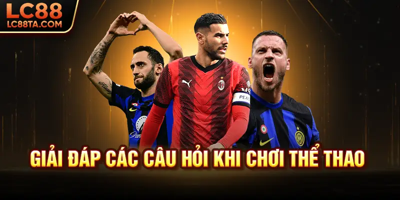 Giải đáp các câu hỏi khi chơi thể thao 